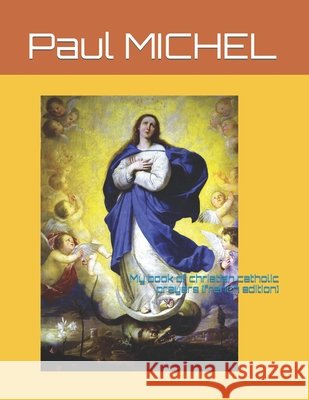 My book of christian catholic prayers (french edition) Michel, Paul 9798595924658