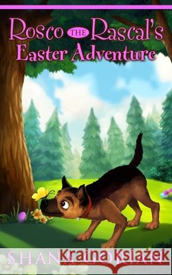 Rosco the Rascal's Easter Adventure Shana Gorian 9798596006438 Independently Published