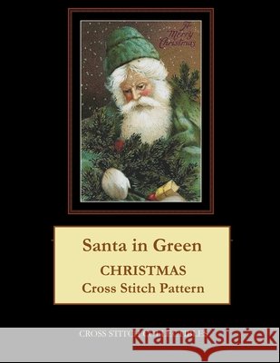Santa in Green: Christmas Cross Stitch Pattern George, Kathleen 9798596265705 Independently published