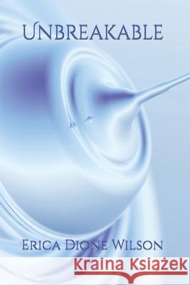 Unbreakable Erica Dione Wilson 9798596479614