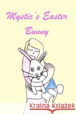 Mystic's Easter Bunny: Mystic's Magic Book 4 Jewell Anne Sandy 9798596836257 Independently Published
