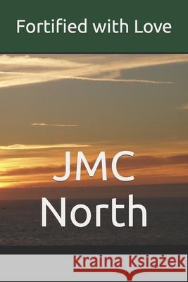 Fortified with Love Jmc North 9798596943566