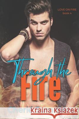 Through the Fire Summers Cherie Summers 9798596954876