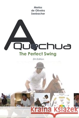 A Quechua - The Perfect Swing: Volume 3 Merlos, Cacho 9798597350462 Independently published