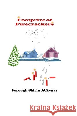 Footprint of Firecrackers Shirin Abkenar, Forough 9798597416786