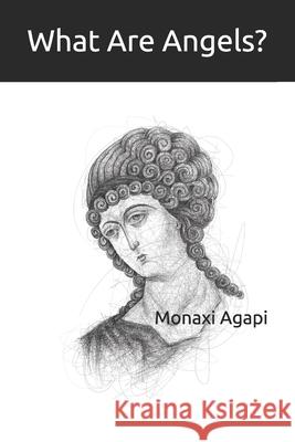 What Are Angels? Monaxi Agapi 9798597442624 Independently Published