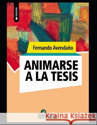 Animarse a la tesis: Apuntes Fernando Avendaño 9798597906904
