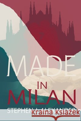 Made in Milan Stephen J Alexander 9798597955827