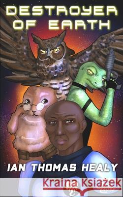 Destroyer of Earth Ian Thomas Healy, Nathaniel Dickson 9798597971865 Independently Published