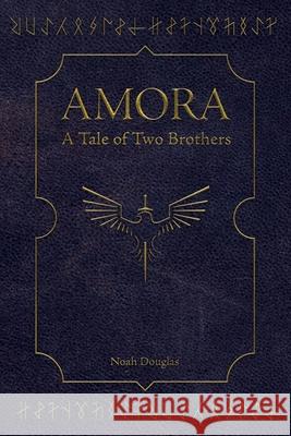 Amora: A Tale of Two Brothers James Donson, Noah Douglas 9798598016497 Independently Published