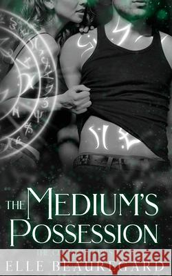 The Medium's Possession Elle Beauregard 9798598099384 Independently Published