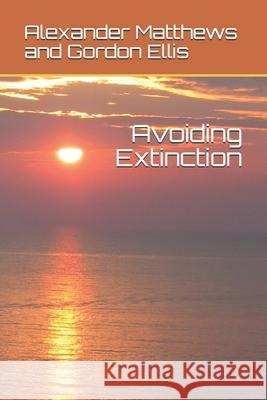 Avoiding Extinction Alexander Matthews Gordon Ellis  9798598318980