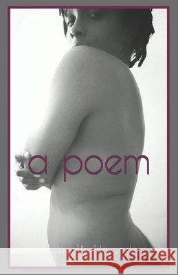 A poem Alexander, J. B. 9798598371312 Independently Published