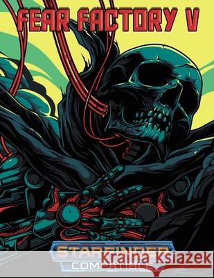 Fear Factory V: For Starfinder RPG Jason Duff, Cody Leigh 9798598409176 Independently Published