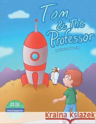 Tom & The Professor Charles Bowering, Binny Binny, Carley Bowering 9798598450918 Independently Published