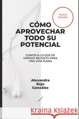 CÓMO APROVECHAR TODO SU POTENCIAL - Nueva Edición Rojo González, Alexandra 9798598491287