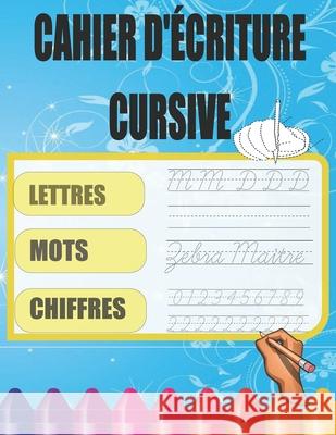 Cahier D'écriture Cursive: Les chiffres mots et alphabet Hope 9798598569368