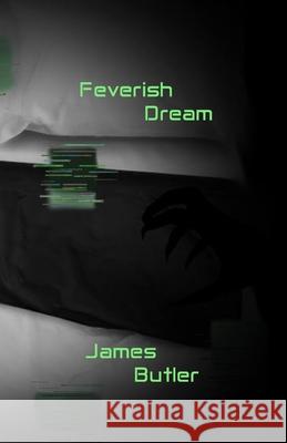 Feverish Dream Butler James Butler 9798598714416