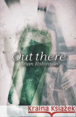 Out there Robinson, Brian 9798598880067