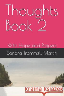 Thoughts Book 2: With Hope and Prayers Sandra Trammell Martin 9798599094975 Independently Published