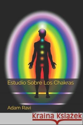 Estudio Sobre Los Chakras Adam Ravi 9798599388388