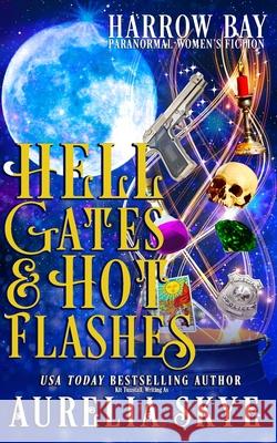 Hell Gates & Hot Flashes: Paranormal Women's Fiction Kit Tunstall, Aurelia Skye 9798599451273 Independently Published