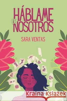 Háblame de nosotros Ventas, Sara 9798599502777 Independently Published