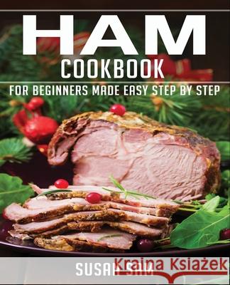 Ham Cookbook: Book3, for Beginners Made Easy Step by Step Susan Sam 9798599619970