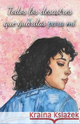 Todos los desastres que guardas para mí Pacheco, Lorena 9798599712411 Independently published