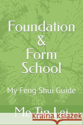 Foundation & Form School: My Feng Shui Guide Me Tin Lei 9798599762539 Independently Published