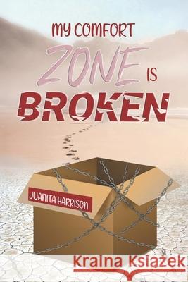 My Comfort Zone Is Broken Letricia Brown, Crystal Harrison, Cheryl Bowman 9798599787228