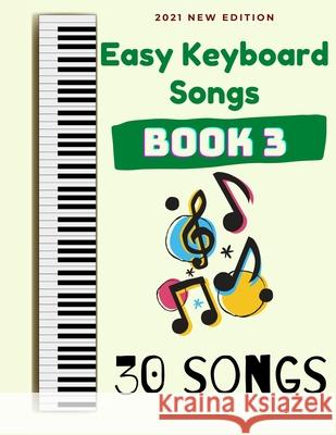 Easy Keyboard Songs: Book 3: 30 Songs Ben Tyers 9798599794806