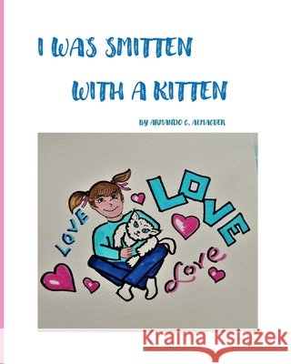 I Was Smitten With a Kitten Almaguer, Armando G. 9798599857433