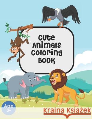 Cute Animals Coloring Book: Kids Coloring book, Cute 76 animals to color and learn, Best for kids age 3 or above Kiwiana Publisher 9798599861560