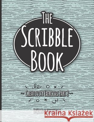 Scribble Book Part 2: Creative Doodle Exercises Sigler, Kelly, Sigler, John 9798599903031