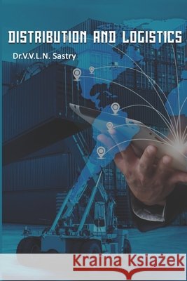 Distribution and Logistics Sastry, V. V. L. N. 9798599905493
