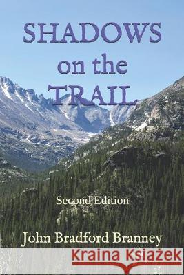 SHADOWS on the TRAIL John Bradford Branney   9798600388925