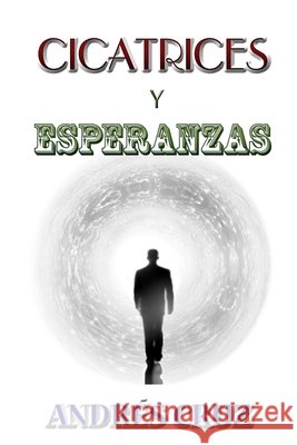 Cicatrices y Esperanzas Cruz, Andrés 9798600487291