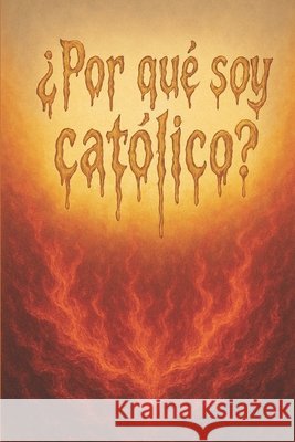 ¿Por qué soy Católico? Pupi, Santiago Luis 9798600711266