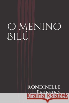 O menino Bilú Arnaldo, João, Ferreira, Rondinelle Da Silva 9798600864610