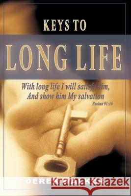 Keys to Long Life: Live Long and Strong Walker, Derek 9798600893054