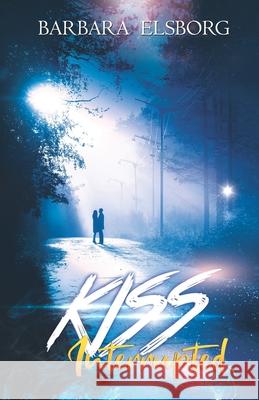 Kiss Interrupted Barbara Elsborg 9798601023573 Independently Published