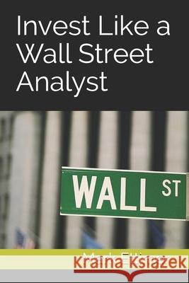 Invest Like a Wall Street Analyst Mark Ettimer 9798601172875 Independently Published