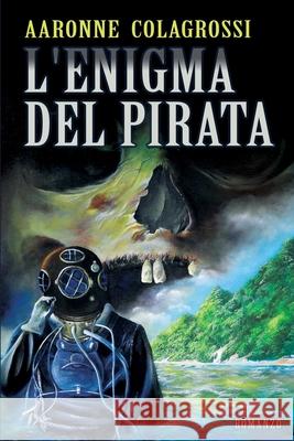 L'Enigma del Pirata Aaronne Colagrossi   9798601370868 Independently Published