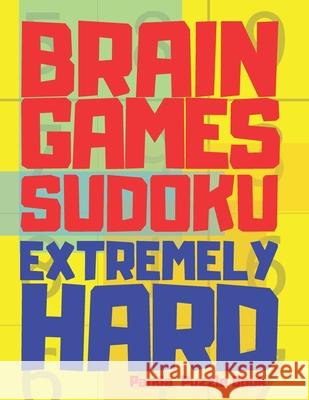Brain Games Sudoku Extremely Hard: 300 Mind Teaser Puzzles For Adults Panda Puzzle Book 9798601565110 Independently Published