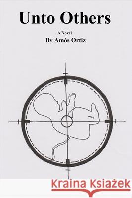 Unto Others Eric Ortiz, Amy Ortiz, Bertha Ortiz 9798601720427 Independently Published