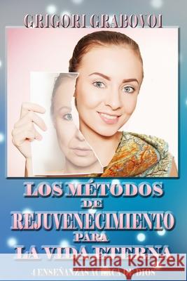 Los Métodos de Rejuvenecimiento Para La Vida Eterna Publishing, Eam 9798601930666 Independently Published
