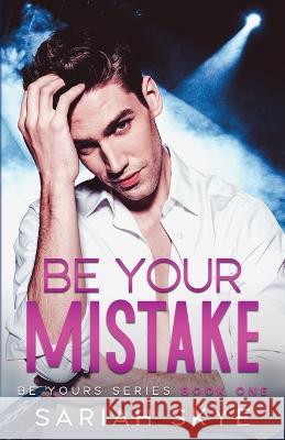 Be Your Mistake Skye Sariah Skye 9798601984546