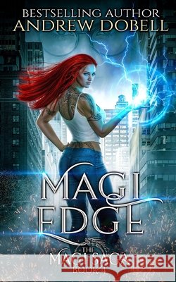 Magi Edge: An Epic Urban Fantasy Adventure Andrew Dobell 9798602174564