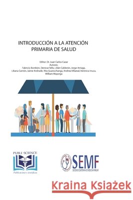 Introducción a la Atención Primaria de Salud Carrion Romero, Liliana Elizabeth, Tello Montúfar, Denisse Monserrate, Arriaga Alcarras, Jorge Luis 9798602321500